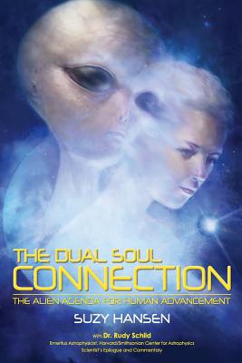 The Dual Soul Connection: The Alien Agenda for Human Advancement - Rudy Schild