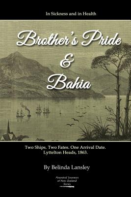Coperta cărții 'In Sickness and in Health: Brother's Pride and Bahia.: Two Ships. Two Fates. One Arrival Date. Lyttelton Heads, 1863. -'