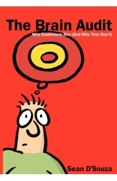 The Brain Audit: Why Customers Buy (and Why They Don't) - Sean D'souza