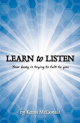 Learn to Listen: Your body is trying to talk to you - Kevin Mcdonald
