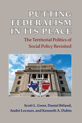 Putting Federalism in Its Place: The Territorial Politics of Social Policy Revisited - Scott L. Greer