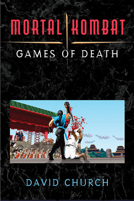 Mortal Kombat: Games of Death - David Church
