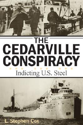 The Cedarville Conspiracy: Indicting U.S. Steel - L. Stephen Cox