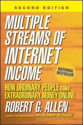 Multiple Streams of Internet Income: How Ordinary People Make Extraordinary Money Online - Robert G. Allen