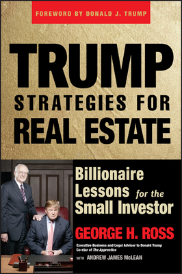 Trump Strategies for Real Estate: Billionaire Lessons for the Small Investor - George H. Ross