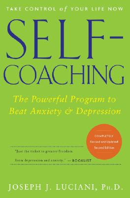 Self-Coaching: The Powerful Program to Beat Anxiety and Depression - Joseph J. Luciani