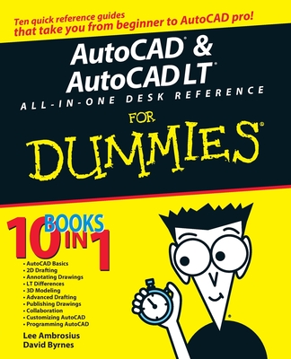 AutoCAD and AutoCAD LT All-In-One Desk Reference for Dummies - David Byrnes
