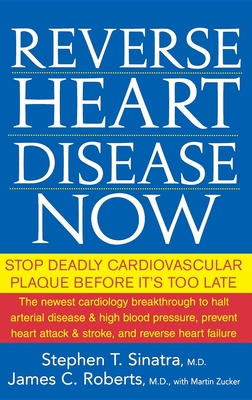 Reverse Heart Disease Now: Stop Deadly Cardiovascular Plaque Before It's Too Late - Stephen T. Sinatra