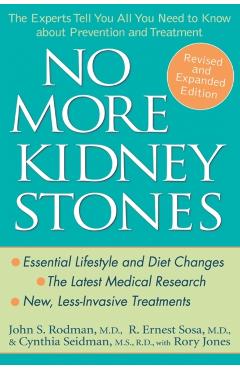 No More Kidney Stones: The Experts Tell You All You Need to Know about Prevention and Treatment - John S. Rodman