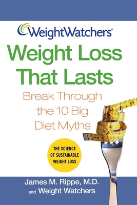 Weight Watchers Weight Loss That Lasts: Break Through the 10 Big Diet Myths - James M. Rippe