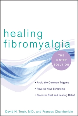 Healing Fibromyalgia: The Three-Step Solution - David H. Trock