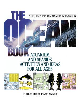 The Ocean Book: Aquarium and Seaside Activities and Ideas for All Ages - Center For Marine Conservation (cmc)
