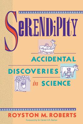 Serendipity: Accidental Discoveries in Science - Royston M. Roberts