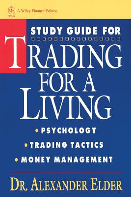 Study Guide for Trading for a Living: Psychology, Trading Tactics, Money Management - Alexander Elder