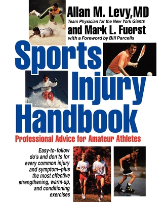 Sports Injury Handbook: Professional Advice for Amateur Athletes - Allan M. Levy