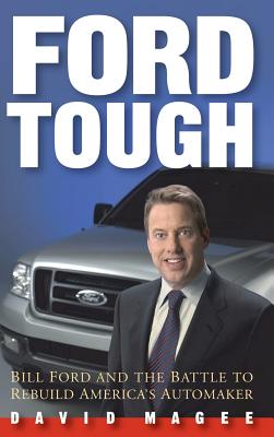 Ford Tough: Bill Ford and the Battle to Rebuild America's Automaker - David Magee