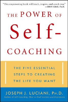 The Power of Self-Coaching: The Five Essential Steps to Creating the Life You Want - Joseph J. Luciani