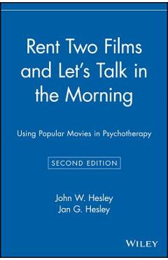 Coperta cărții 'Rent Two Films and Let's Talk in the Morning: Using Popular Movies in Psychotherapy - Jan G. Hesley'