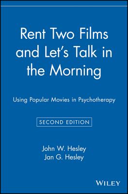 Coperta cărții 'Rent Two Films and Let's Talk in the Morning: Using Popular Movies in Psychotherapy - Jan G. Hesley'