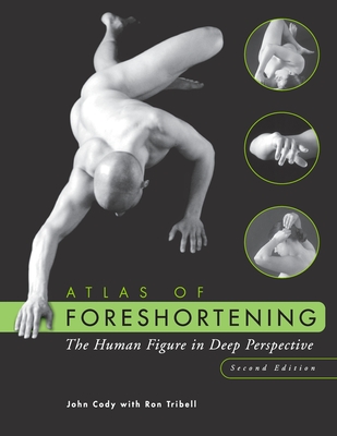 Atlas of Foreshortening: The Human Figure in Deep Perspective - John Cody