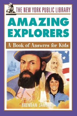 The New York Public Library Amazing Explorers: A Book of Answers for Kids - The New York Public Library