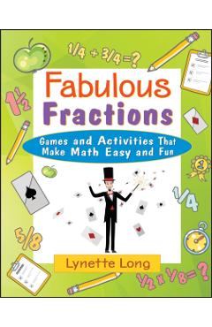 Fabulous Fractions: Games and Activities That Make Math Easy and Fun - Lynette Long