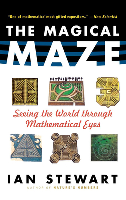The Magical Maze: Seeing the World Through Mathematical Eyes - Ian Stewart