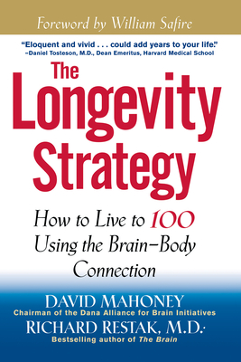 The Longevity Strategy: How to Live to 100 Using the Brain-Body Connection - David Mahoney