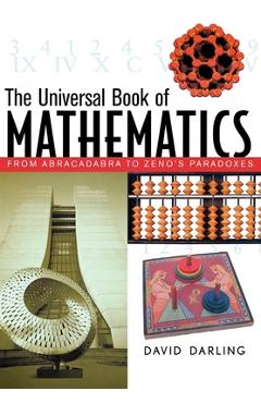Coperta cărții 'The Universal Book of Mathematics: From Abracadabra to Zeno's Paradoxes - David Darling'