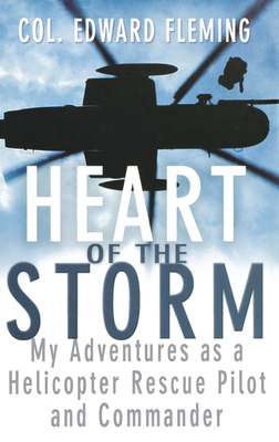 Heart of the Storm: My Adventures as a Helicopter Rescue Pilot and Commander - Edward L. Fleming
