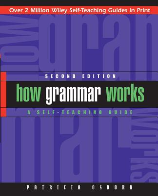 How Grammar Works: A Self-Teaching Guide - Patricia Osborn