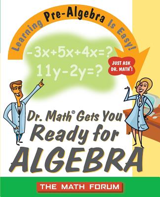 Dr. Math Gets You Ready for Algebra: Learning Pre-Algebra Is Easy! - The Math Forum