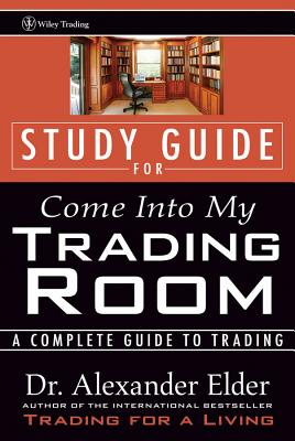 Study Guide for Come Into My Trading Room: A Complete Guide to Trading - Alexander Elder