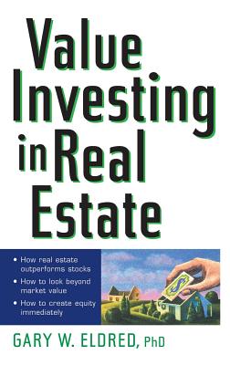 Value Investing in Real Estate - Gary W. Eldred