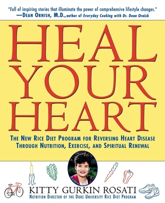Coperta cărții 'Heal Your Heart: The New Rice Diet Program for Reversing Heart Disease Through Nutrition, Exercise, and Spiritual'