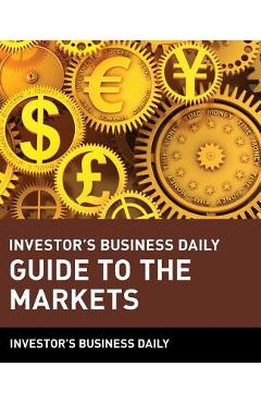 Coperta cărții 'Investor's Business Daily Guide to the Markets - Investor's Business Daily'