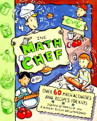 The Math Chef: Over 60 Math Activities and Recipes for Kids - Karen E. Drummond