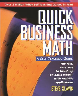 Quick Business Math: A Self-Teaching Guide - Steve Slavin