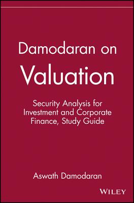 Damodaran on Valuation, Study Guide: Security Analysis for Investment and Corporate Finance - Aswath Damodaran