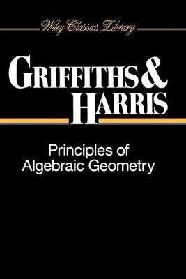 Principles of Algebraic Geometry - Phillip Griffiths