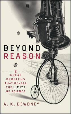 Coperta cărții 'Beyond Reason: Eight Great Problems That Reveal the Limits of Science - A. K. Dewdney'