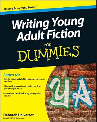 Writing Young Adult Fiction For Dummies - Deborah Halverson