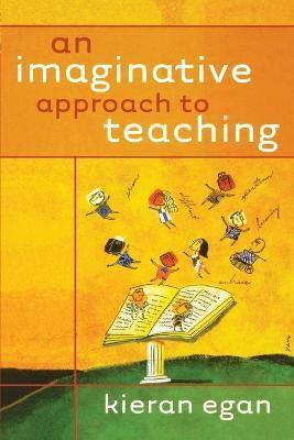 An Imaginative Approach to Teaching - Kieran Egan
