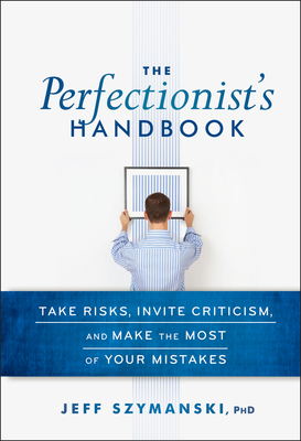 The Perfectionist's Handbook - Jeff Szymanski