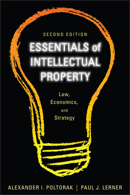 Essentials of Intellectual Property: Law, Economics, and Strategy - Alexander I. Poltorak