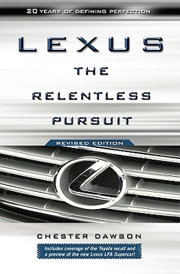 Lexus: The Relentless Pursuit - Chester Dawson