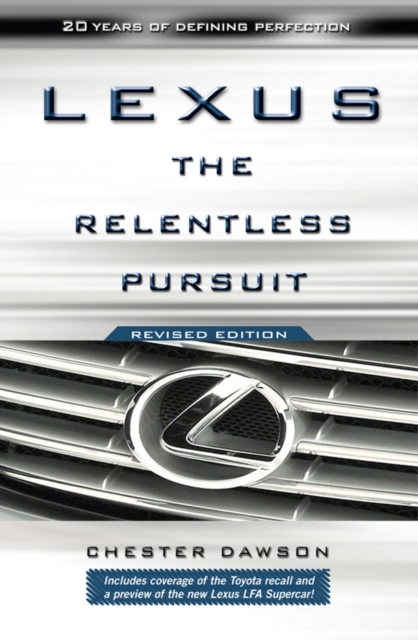 Lexus: The Relentless Pursuit - Chester Dawson