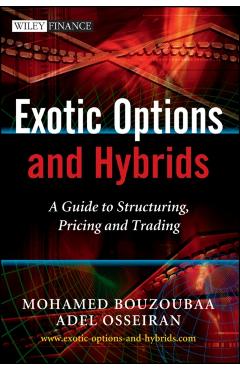 Coperta cărții 'Exotic Options and Hybrids: A Guide to Structuring, Pricing and Trading - Mohamed Bouzoubaa'