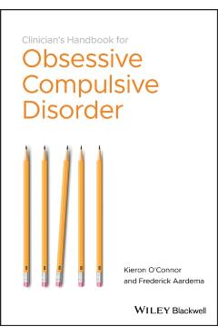 The Clinician's Handbook for Obsessive CompulsiveDisorder - Inference-Based Therapy - Frederick Aardema
