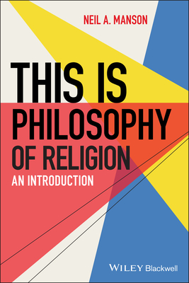 This Is Philosophy of Religion: An Introduction - Neil A. Manson